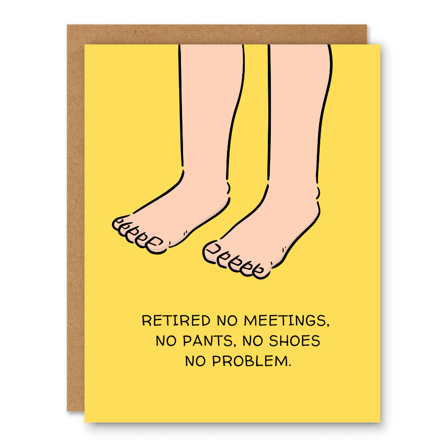 Retired: No Pants, No Problem Card showing bare feet and legs on a sunny yellow retirement card with front cover text: Retired. No meetings. No pants. No shoes. No problem.