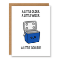 A Little Cooler! Birthday Card showing a cute blue cooler with a smiling face with front cover text: A little older. A little wiser. A little cooler!