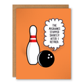 Retirement Bowling Migraine Card showing a bowling pin and ball with a retirement joke in a speech bubble with front cover text: The migraines stopped shortly after I retired.
