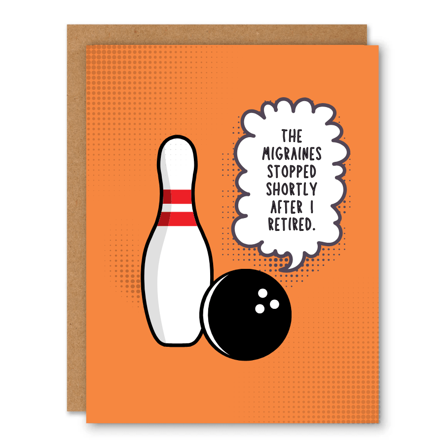 Retirement Bowling Migraine Card showing a bowling pin and ball with a retirement joke in a speech bubble with front cover text: The migraines stopped shortly after I retired.
