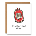 I’m So Bloody Proud of You Card showing a red blood bag illustration with a proud medical pun with front cover text: I’m so bloody proud of you.