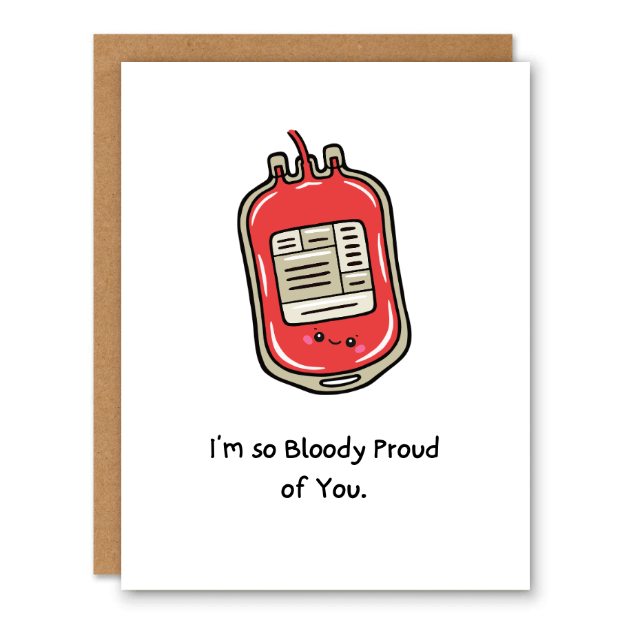 I’m So Bloody Proud of You Card showing a red blood bag illustration with a proud medical pun with front cover text: I’m so bloody proud of you.