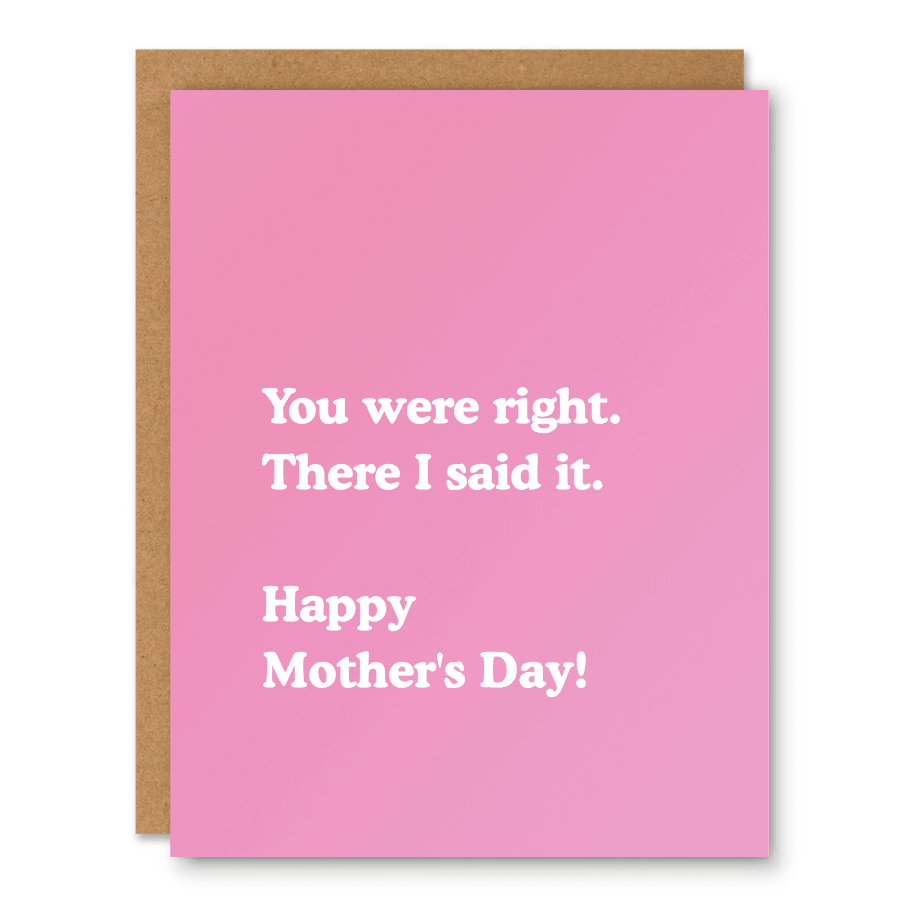 You Were Right Mother’s Day Card showing bold white type on a pink background with front cover text: You were right. There I said it. Happy Mother’s Day!