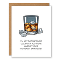 I'm Not saying you're old Birthday Card showing a whiskey glass with ice and cheeky age-related wording with front cover text: I’m not saying you’re old, but if you were whiskey you’d be really expensive!
