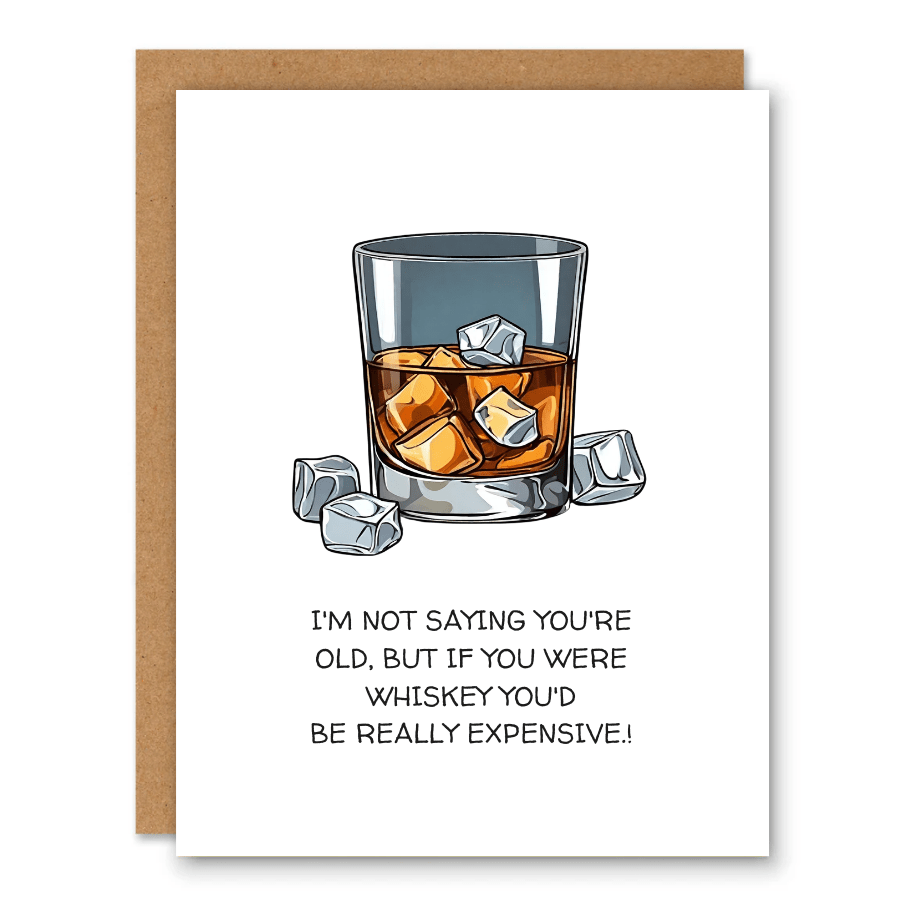 I'm Not saying you're old Birthday Card showing a whiskey glass with ice and cheeky age-related wording with front cover text: I’m not saying you’re old, but if you were whiskey you’d be really expensive!