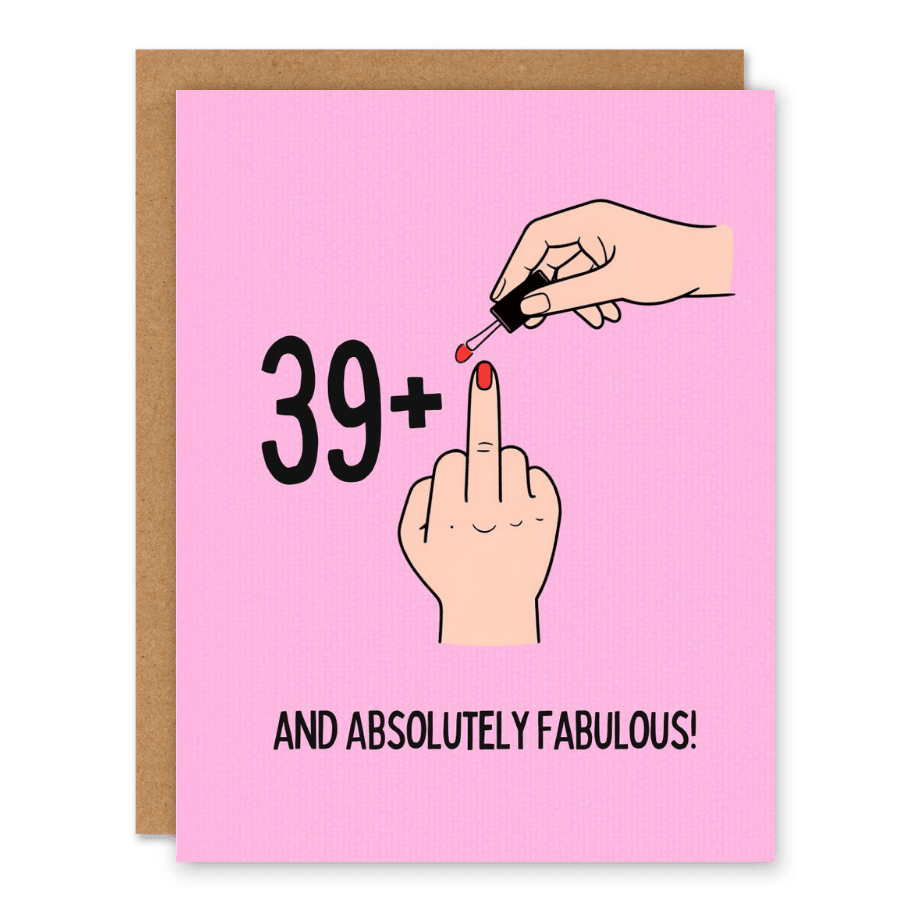 39+ One Birthday Card showing a hand giving the middle finger while another hand paints the fingernail red with nail polish on a pink background with front cover text: 39+ and absolutely fabulous!