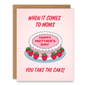 You Take the Cake Mother’s Day Card showing a strawberry cake with hand-lettered Mother’s Day text on a pink background with front cover text: When it comes to moms, Happy Mother’s Day, you take the cake!