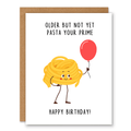 Pasta Your Prime Birthday Card showing a cute smiling pile of pasta holding a red balloon with front cover text: Older but not yet pasta your prime. Happy birthday!