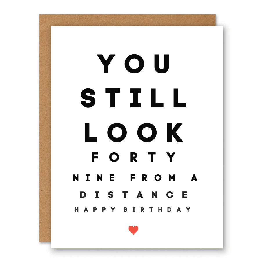 You Still Look 49 (From a Distance) Birthday Card showing eye-chart-inspired black typography with a small red heart with front cover text: You still look forty nine from a distance. Happy birthday