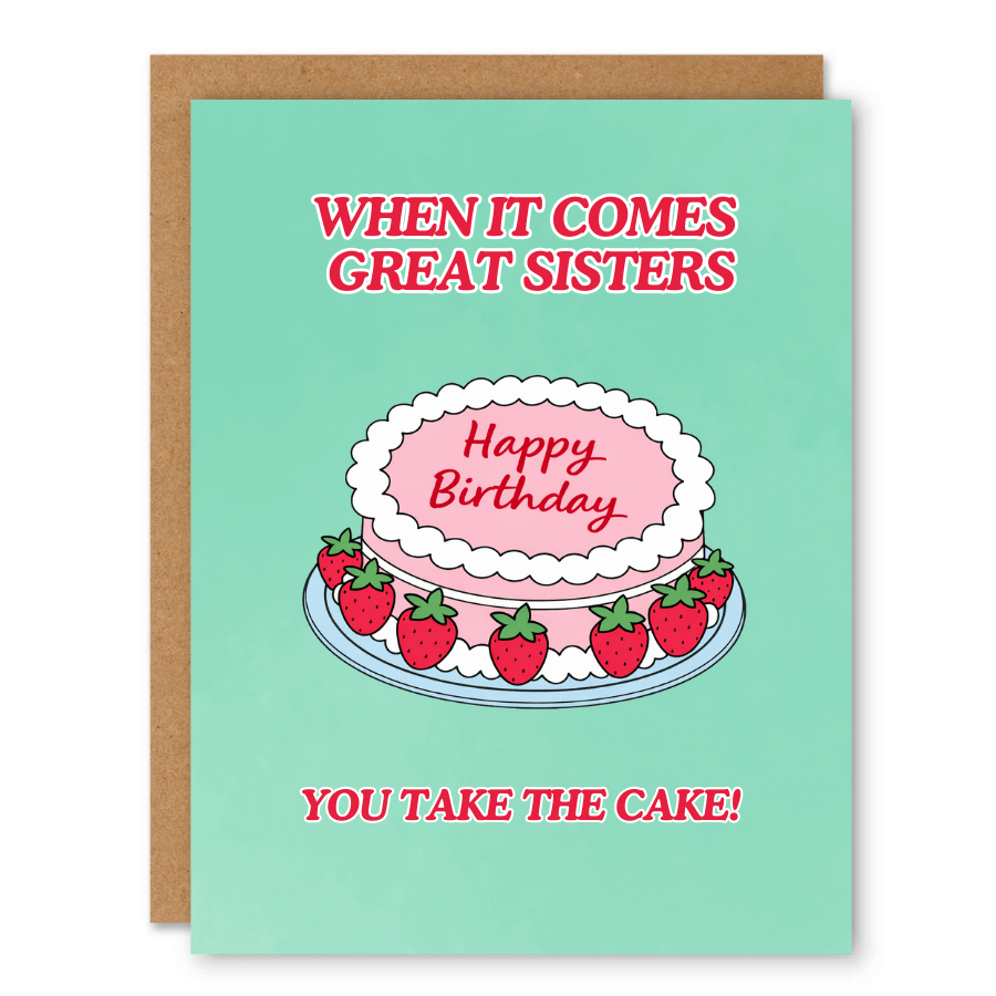 You Take the Cake Sister Birthday Card showing a strawberry cake with hand-lettered sister birthday text on a mint background with front cover text: When it comes to great sisters, Happy Birthday, you take the cake!