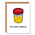 Urine-Credible Pun Card showing a cute smiling urine sample cup with medical pun humour with front cover text: Hey! Urine-credible!