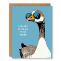 Still Fly After All These Years Card showing a cool goose wearing sunglasses on a blue background with front cover text: Still fly after all these years