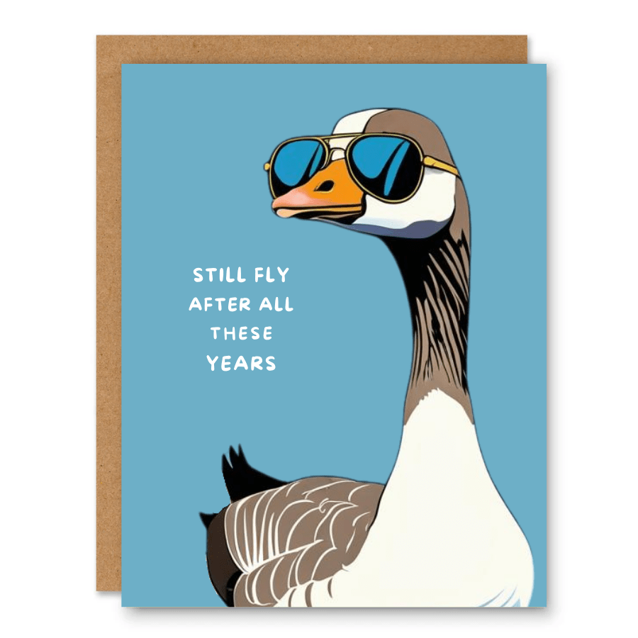 Still Fly After All These Years Card showing a cool goose wearing sunglasses on a blue background with front cover text: Still fly after all these years