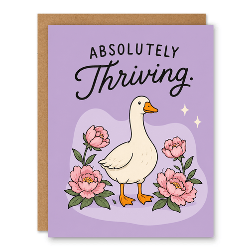 Absolutely Thriving Card | Funny Goose Encouragement Card - Ink and Paper by Aaron