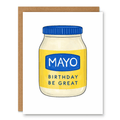 Mayo Birthday Be Great Card showing a jar of mayo with a funny birthday label with front cover text: Mayo birthday be great