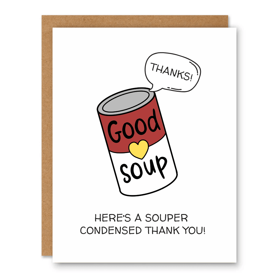 Souper Condensed Thank You Card showing a cute can of good soup saying thanks with front cover text: Here’s a souper condensed thank you!