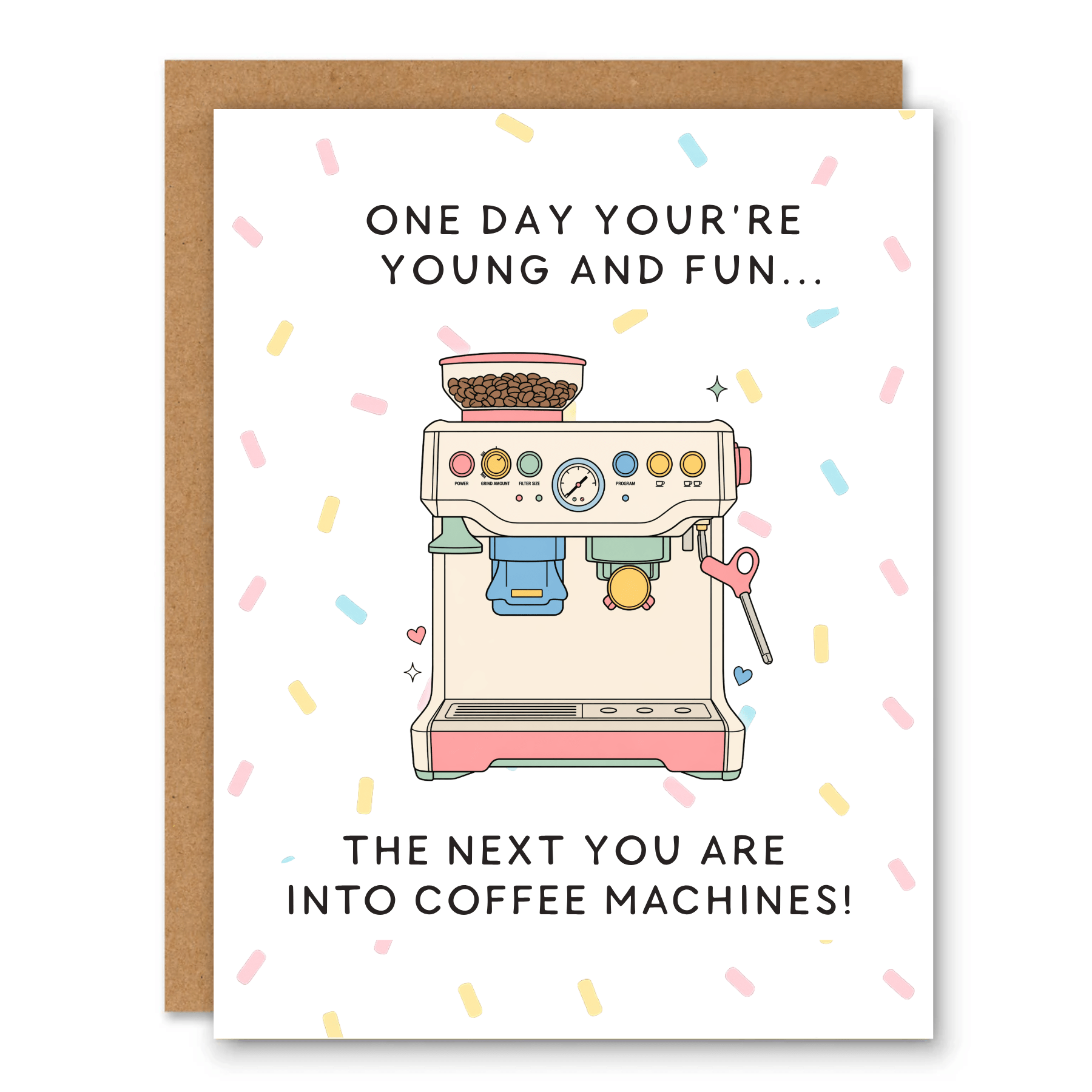 Funny Coffee Machine Birthday Card showing a colourful coffee machine with birthday confetti with front cover text: One day you’re young and fun... the next you are into coffee machines!