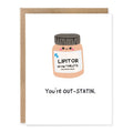 Funny Medical Pun Greeting Card - You're Outstatin showing a cute prescription bottle labelled Lipitor with cholesterol-medication wordplay with front cover text: You’re out-STATIN.