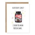 Funny Gym Birthday Card Protein Shake Pun showing a supplement bottle labelled whey with gym-themed birthday humour with front cover text: Birthday cake? I think you mean protein shake.