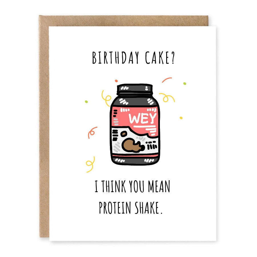 Funny Gym Birthday Card Protein Shake Pun showing a supplement bottle labelled whey with gym-themed birthday humour with front cover text: Birthday cake? I think you mean protein shake.