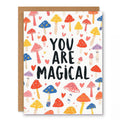 You Are Magical Card, Mushroom Greeting Card, Encouragement Note showing a whimsical mushroom illustration with colourful encouragement-card energy with front cover text: You are magical