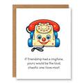 Nostalgic Toy Phone Friendship Card showing a colourful retro toy phone illustration with front cover text: If friendship had a ringtone, yours would be the loud, chaotic one I love most.