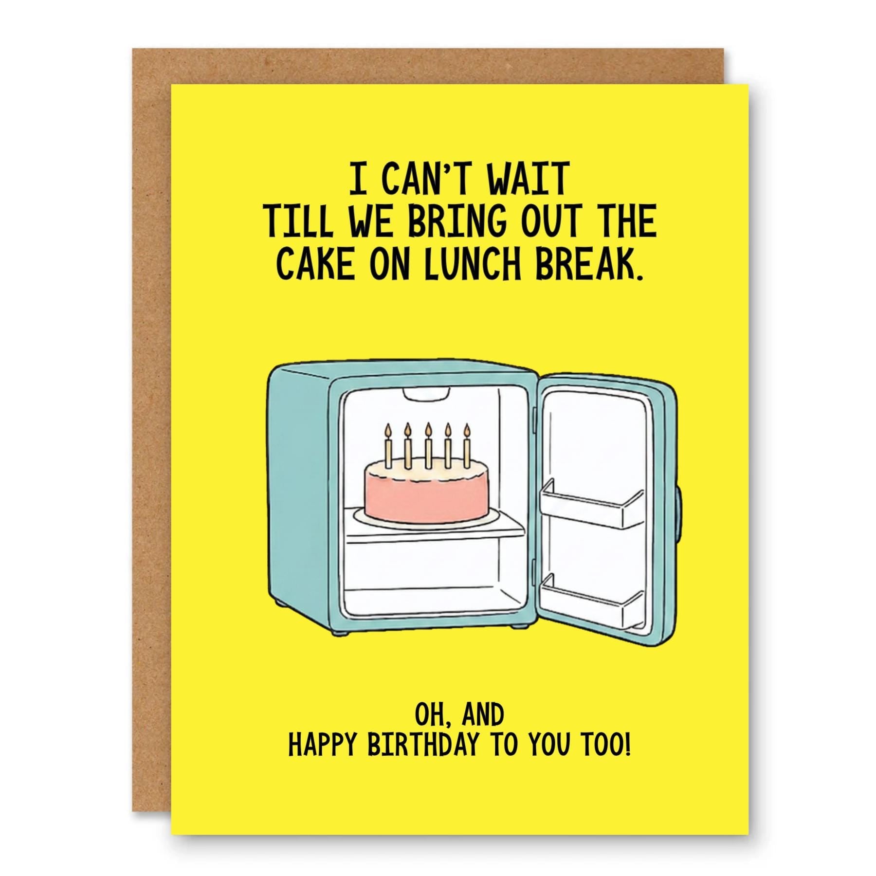 Funny Office Cake Birthday Card showing an office fridge with a birthday cake inside with front cover text: I can’t wait till we bring out the cake on lunch break. Oh, and happy birthday to you too!
